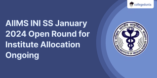 AIIMS INI SS January 2024 Open Round for Institute Allocation Ongoing; Register before February 6